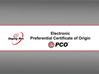Electronic
Preferential Certificate of Origin
 