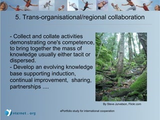 5. Trans-organisational/regional collaboration - Collect and collate activities demonstrating one's competence, to bring together the mass of knowledge usually either tacit or dispersed. - Develop an evolving knowledge base supporting induction, continual improvement,  sharing, partnerships .... By Steve Jurvetson, Flickr.com 