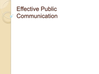 Effective Public
Communication

 