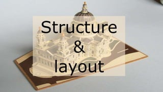 Structure
&
layout
 