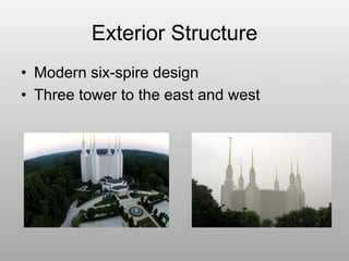 Exterior Structure
• Modern six-spire design
• Three tower to the east and west