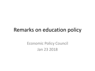 Remarks on education policy
Economic Policy Council
Jan 23 2018
 