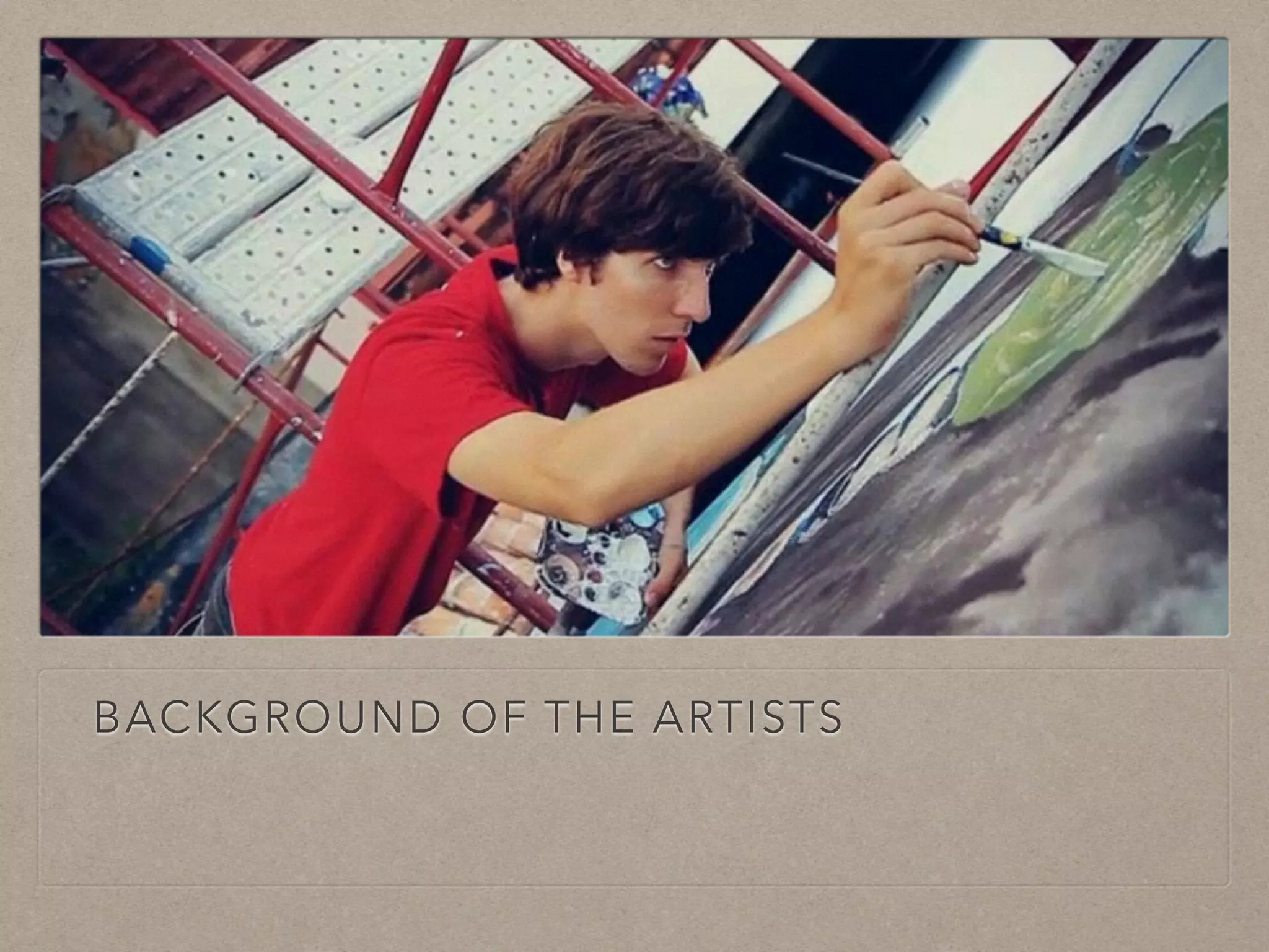 BACKGROUND OF THE ARTISTS 
 