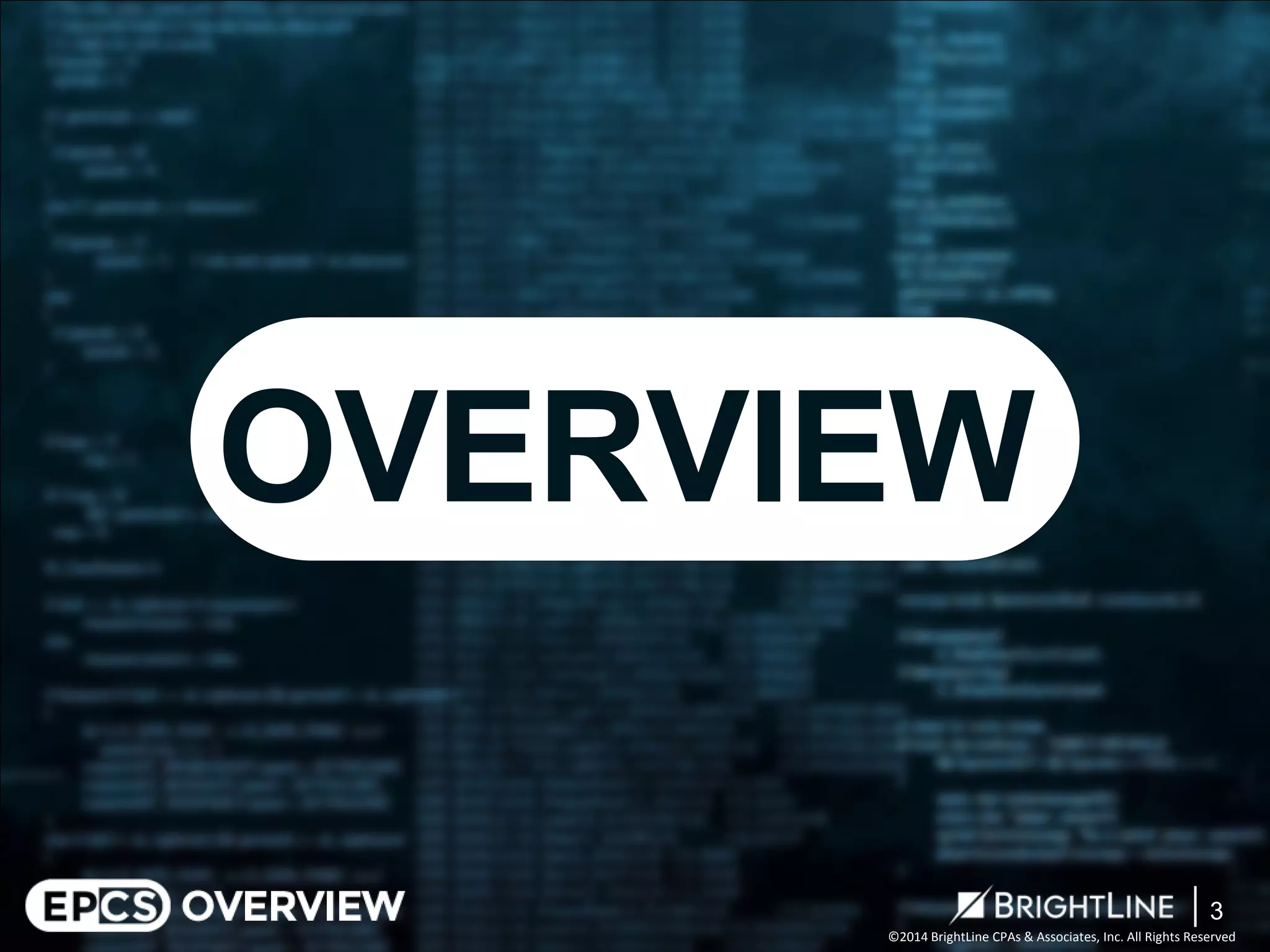 ©2014 BrightLine CPAs & Associates, Inc. All Rights Reserved 
OVERVIEW 
3 
 