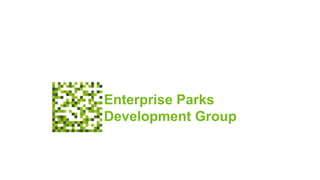 Enterprise Parks
                         Development Group


ENTERPRISE PARKS
Development Group S.L.
 