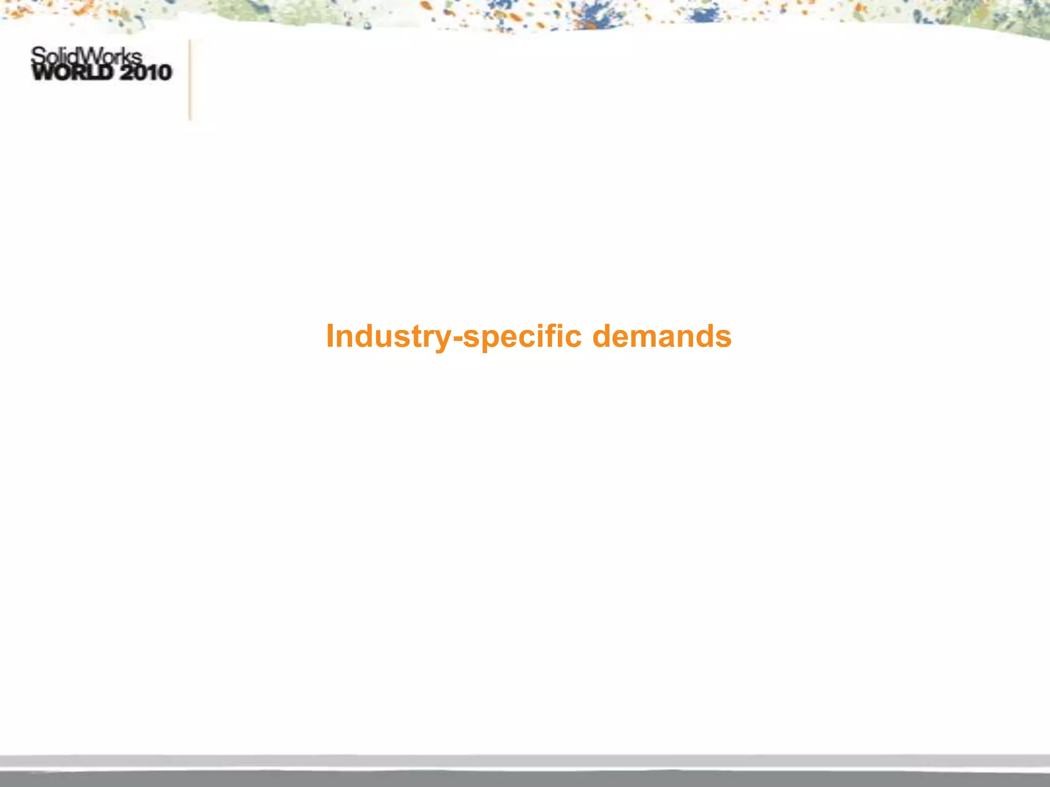 Industry-specific demands
 