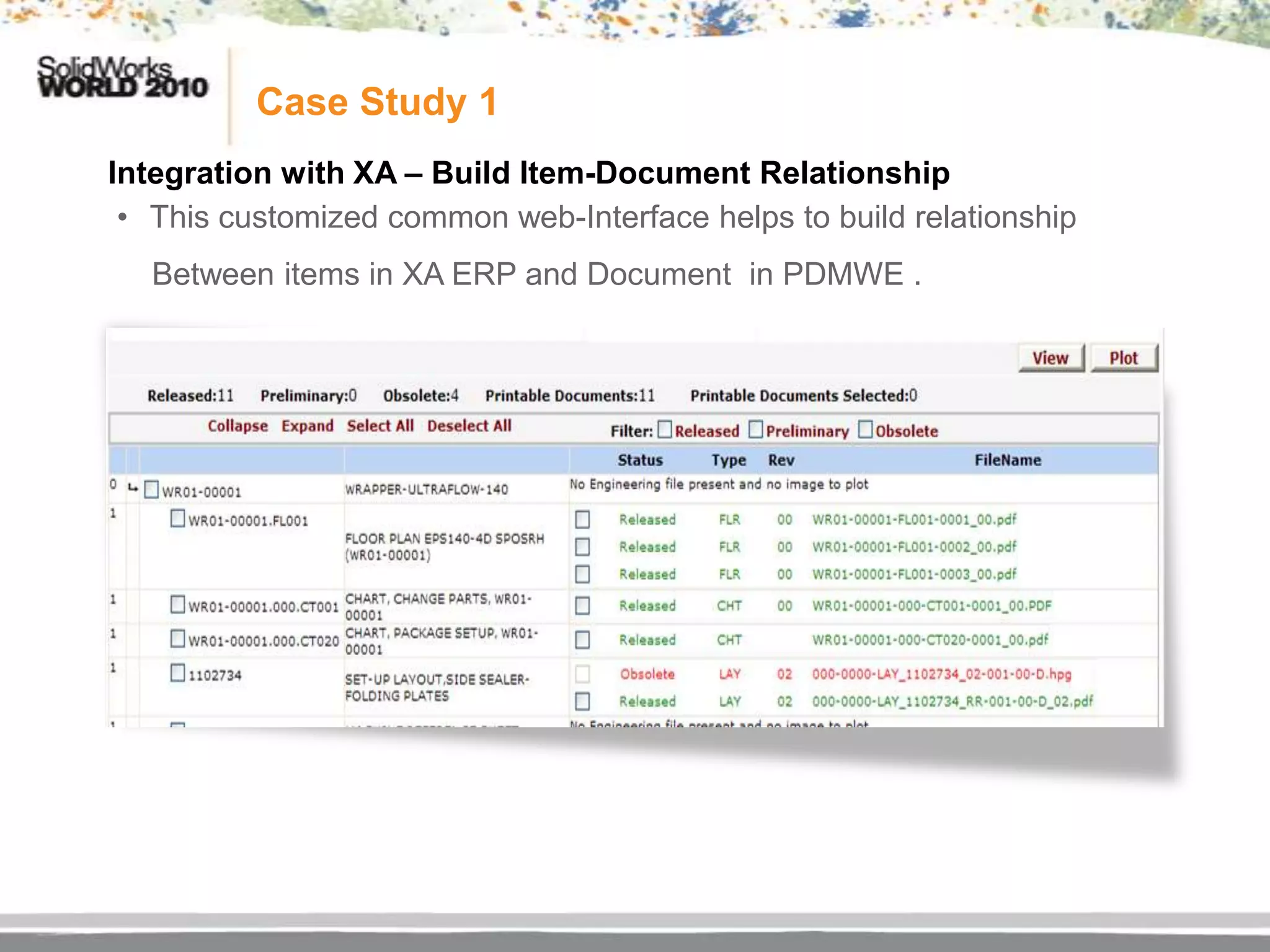Case Study 1
Integration with XA – Build Item-Document Relationship
 • This customized common web-Interface helps to build relationship
   Between items in XA ERP and Document in PDMWE .
 