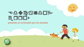 EducandoPerros
presentes en la Donatón por los animales
 