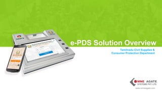 Tamilnadu Civil Supplies &
Consumer Protection Department
e-PDS Solution Overview
www.omneagate.com
 