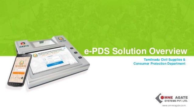 Tamilnadu Civil Supplies &
Consumer Protection Department
e-PDS Solution Overview
www.omneagate.com
 