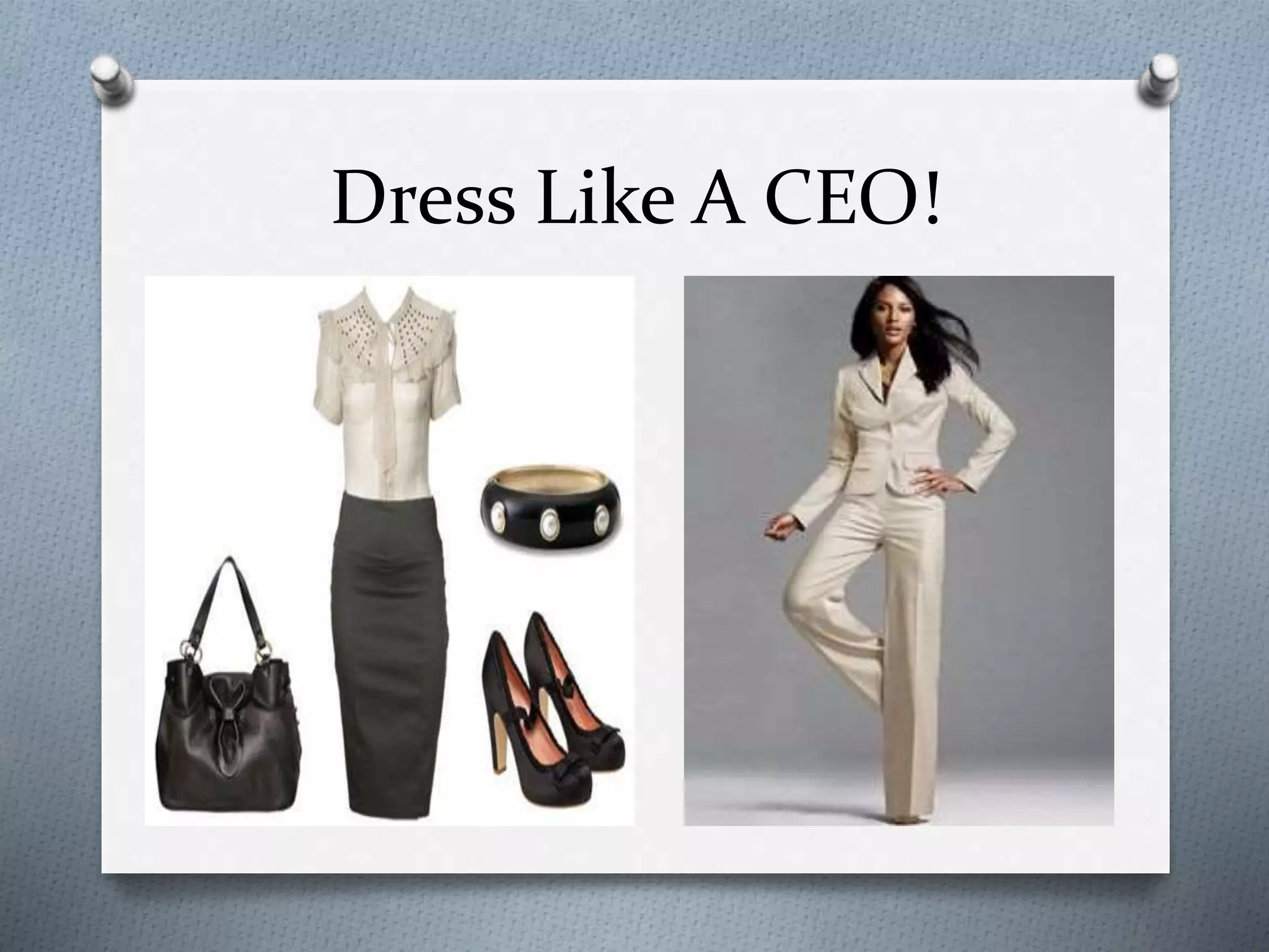 Dress Like A CEO!
 