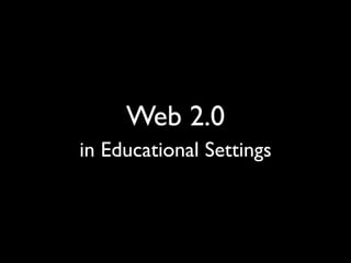 Web 2.0
in Educational Settings