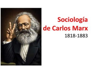 Sociología
de Carlos Marx
1818-1883

 