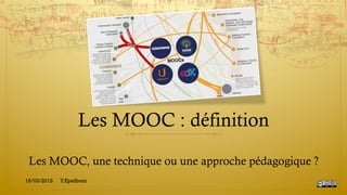Les MOOC : définition
Les MOOC, une technique ou une approche pédagogique ?
15/03/2015 Y.Epelboin
 