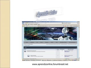 www.aprendizonline.forumbrasil.net
 