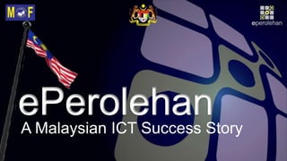 A Malaysian ICT Success Story
1
 