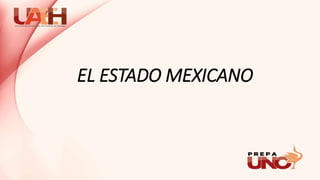 EL ESTADO MEXICANO
 