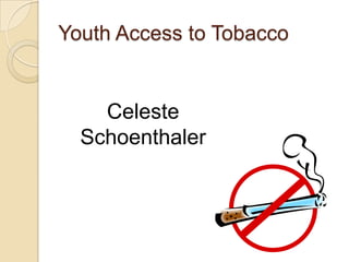 Youth Access to TobaccoCeleste Schoenthaler