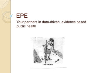 EPE Your partners in data-driven, evidence based public health 