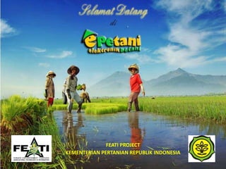 FEATI PROJECTKEMENTERIAN PERTANIAN REPUBLIK INDONESIAWelcome