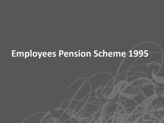Employees Pension Scheme 1995




                                18
 