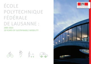 école
Polytechnique
Fédérale
de Lausanne :
2005-2015
10 years of sustainable mobility
ISCNAWARD2016
 