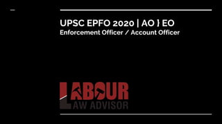 UPSC EPFO 2020 | AO } EO
Enforcement Officer / Account Officer
 