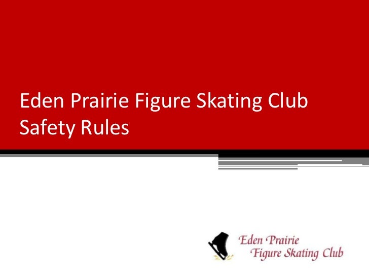 Eden Prairie Figure Skating Club Safety Rules