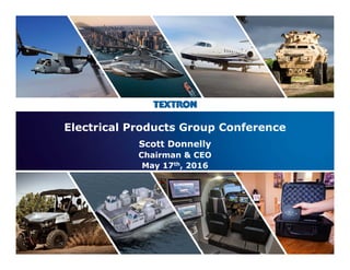 1
Electrical Products Group Conference
Scott Donnelly
Chairman & CEO
May 17th, 2016
 