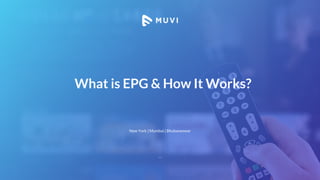 What is EPG & How It Works?
New York | Mumbai | Bhubaneswar
 