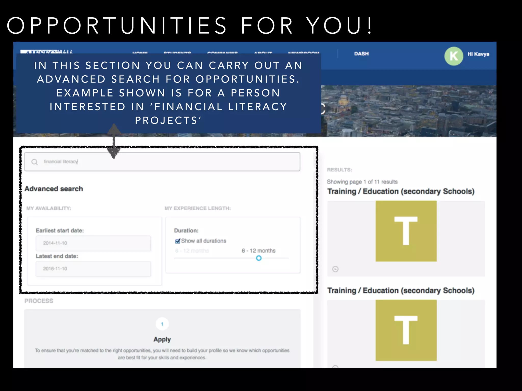 OPPORTUNITIES FOR YOU! 
IN THIS SECTION YOU CAN CARRY OUT AN 
ADVANCED SEARCH FOR OPPORTUNITIES. 
EXAMPLE SHOWN IS FOR A PERSON 
INTERESTED IN ‘FINANCIAL LITERACY 
PROJECTS’ 
 