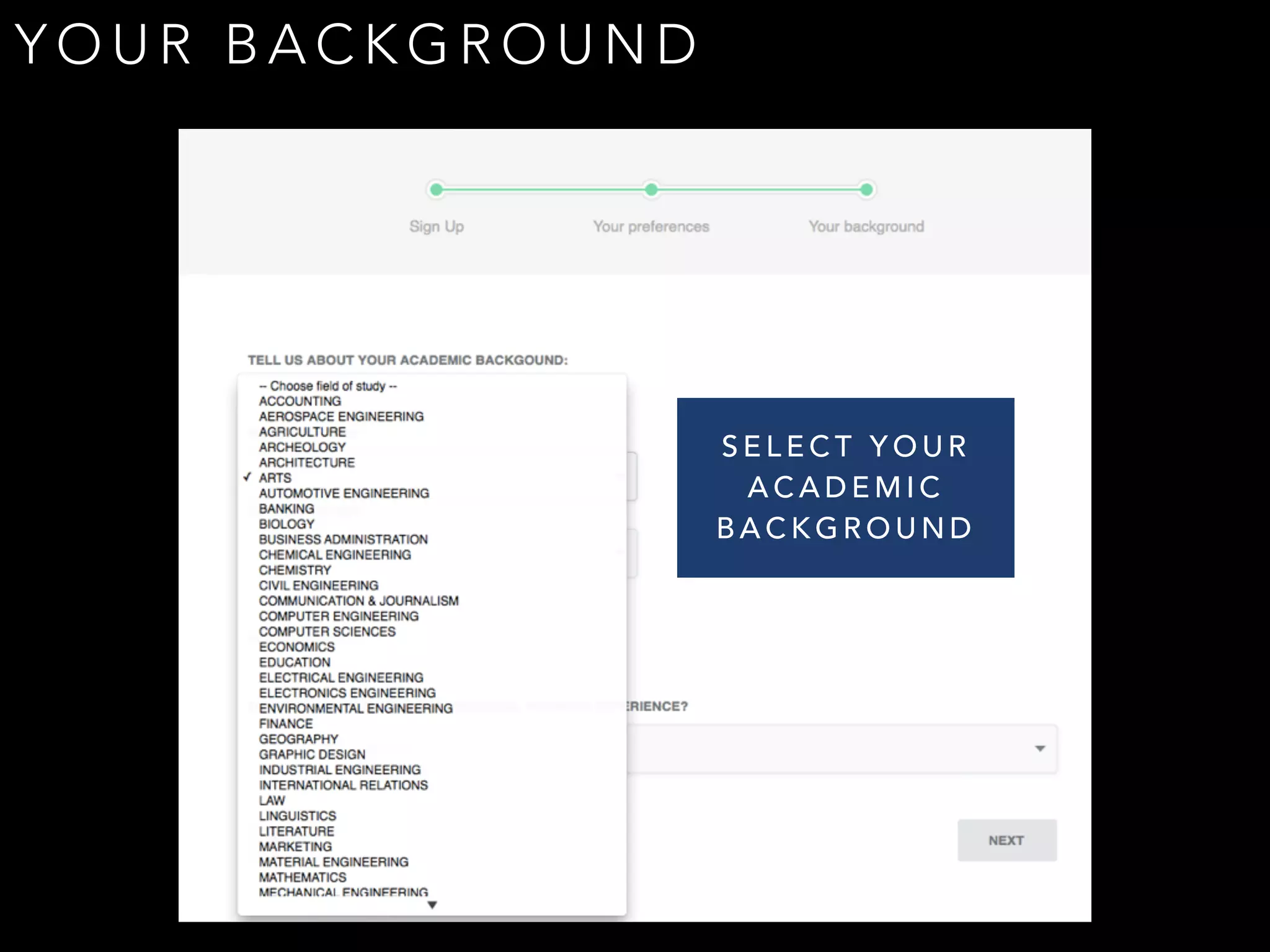 YOUR BACKGROUND 
SELECT YOUR 
ACADEMIC 
BACKGROUND 
 
