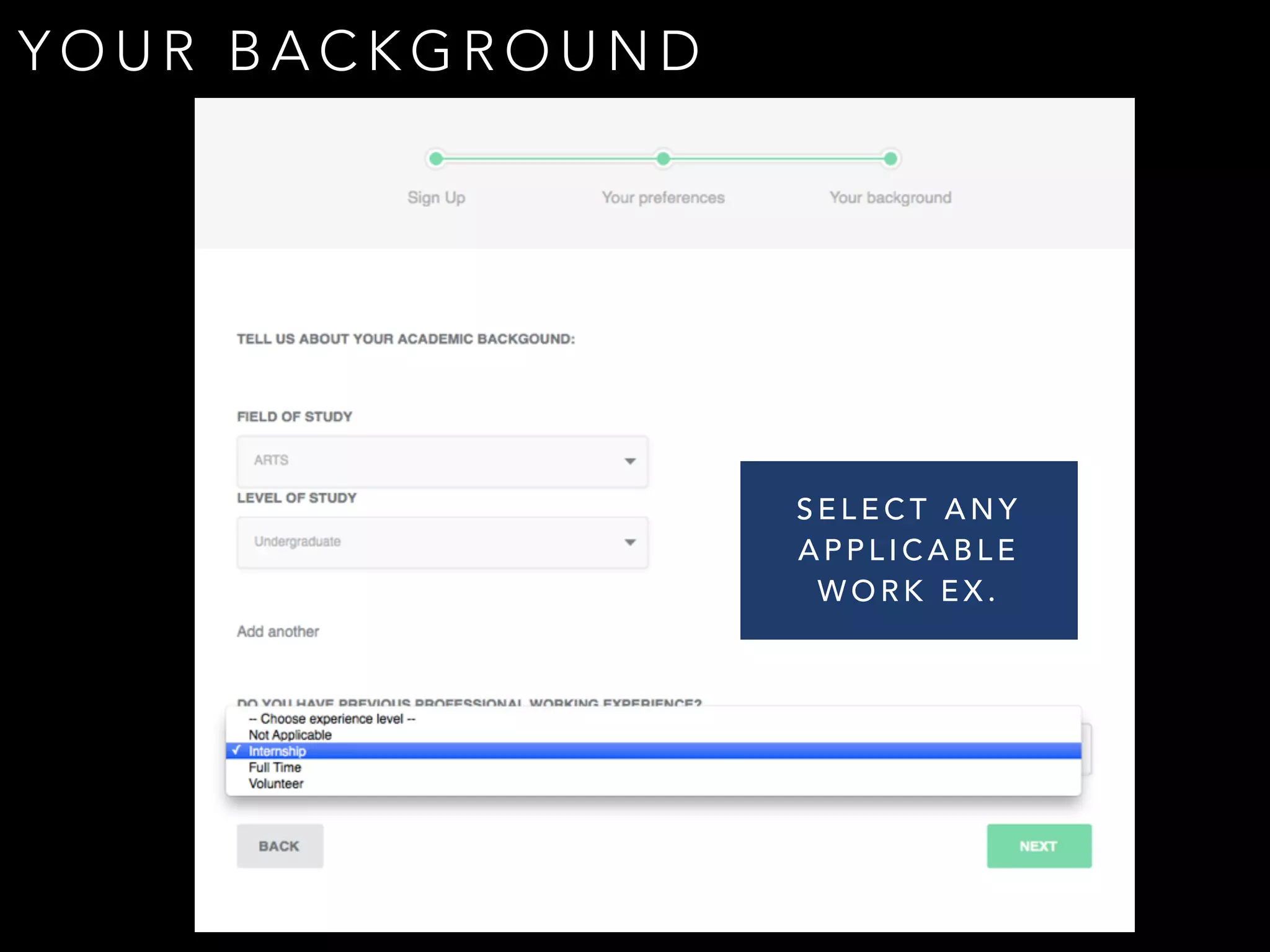 YOUR BACKGROUND 
SELECT ANY 
APPLICABLE 
WORK EX. 
 