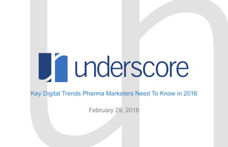 Key Digital Trends Pharma Marketers Need To Know in 2016
February 29, 2016
 