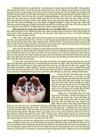 Không cần phải nói, sự áp chế này – mà nam giới và nữ giới chịu đựng nhiều nhất – không phải là
kết quả của hôn nhân, mà là kết quả của những lời hứa bị đổ vỡ. Ngay cả qua những chỉ số tẻ nhạt
dường ấy như là sự giàu sang, sức khoẻ và hạnh phúc được báo cáo, một núi nghiên cứu khoa học xã
hội đã từ lâu lật ngược sự khôn ngoan phổ biến của những cuốn tiểu thuyết giật gân thập niên 1960, như
The Second Sex ( giới tính thứ hai ) và cuốn Feminine Mystique ( Nữ tính kỳ bí ) của Betty Friedman.
Cũng như nam giới, phụ nữ chỉ đơn thuần phát triển tốt hơn trong hôn nhân. Họ chịu ít trầm cảm hơn,
được bảo đảm hơn vế mặt tài chính và trải nghiệm hơn sự giao hợp thoả mãn (để có thêm chứng cừ, xin
đọc cuốn The Case of Marriage của Linda Waite và Maggie Gallagher ). Ngay cả ngày nay, nhiều thập
niên sau cuộc tấn công vào lý tưởng của gia đình hạt nhân chỉ có cha mẹ và con cái, chỉ có 8% nữ giới nói
họ hy vọng vẫn chưa kết hôn. Chẳng có gì phải nói thêm về đợt sóng đầu tiên.
Đợt sóng thứ hai cũng chấp nhận lập luận của Chủ Nghĩa Marx rằng công bằng đòi buộc sự
bình đẳng tuyệt đối về vật chất.Nhưng tiếp theo, ngón tay đang vẫy lại hường từ những người đàn ông
sang trẻ em. Nếu nữ giới muốn có tình dục với nam giới ( theo dòng suy tư này ), thì họ phải không bị
trách phạt với con đẻ ngoài ý muốn.
Phần nhiều, việc ngừa tránh thai nhân tạo được coi là vòng đai phòng thủ thứ nhất, nhưng từ
ban đầu, nạo phá thai đã luôn là sự hỗ trợ. Sự kết nối giữa ngừa tránh thai, bình đẳng kinh tế và tiếp
cận với nạo phá thai được thực hiện công khai năm 1992 do Toà Án Tối Cao Hoa Kỳ phán quyết về Kế
Hoạch Hoá Gia Đình chống lại Casey, vốn bảo vệ phán quyết năm 1973 trước đó ủng hộ nạo phá thai
trong vụ Roe chống lại Wade bằng những lời đáng ghi nhớ này:
Hạn chế của luật Roe về quyền lực của bang không thể bị bác bỏ mà không có sự bât công đối
với những người mà, đã hai thập niên phát triển kinh tế và xã hội, đã thiết lập những quan hệ tình dục và
đã có những chọn lựa vốn xác định quan điểm của họ về nhau và vị trí của họ trong xã hội, dựa vào tính
hiệu lực của việc phá thai trong trường hợp ngừa tránh thai thất bại. Khả năng để nữ giới tham gia một
cách bình đẳng vào đời sống kinh tế và xã hội của quốc gia này đã được tạo thuận tiện nhờ khả năng
kiểm soát đời sông inh sản của họ.
Sự dung thứ nạo phá thai được hợp pháp hoá là hậu quả nghiêm trọng nhất theo sau một khi
người ta chấp nhận ngừa tránh thai, nhưng không chỉ một mình nó. Năm 1930, Anh Giáo là tổ chức Kitô
Giáo đầu tiên tán thành việc sử dụng ngừa tránh thai nhân tạo. Và tiếp theo từ điều này, nguyên Tổng
Giám Mục Canterbury, Rowan Williams, cũng lưu ý rằng nói đồng ý với bao cao su là đánh mất quyền
lên án thói giao hợp qua hậu môn. Tách tình dục khỏi việc sinh sản và những kết hợp đồng tính trở nên
tương đương với những kết hợp giữa hai người khác phái. Để đạt mục đích này, Williams đã kết luận:
Trong một Giáo Hội chấp nhận tính hợp
pháp của ngừa tránh thai, thì việc lên án tuyệt
đối các quan hệ giao hợp đồng tính phải dựa trên
hoặc là một triển khai chính thống trừu tượng
một số văn bản Kinh Thánh rất mập mờ, hoặc là
dựa trên một giả thuyết mơ hồ và không Kinh
Thánh về sự bổ túc tự nhiên, được áp dụng một
cách tỉ mỉ và lỗ mãng cho sự phân biệt về thể lý
mà không quan tâm đến cac câu trúc tâm lý.
Lôgic của vị Tổng Giám Mục Anh Giáo
là có cơ sở, tất nhiên – bao lâu mà người ta còn
chấp nhận giả thuyết này. Trong một Giáo Hội
đã chấp nhận ngừa tránh thai, thì việc khiển
trách các kết hợp đồng tính nam đúng là độc
đoán. Mặc dù các tín hữu Công Giáo Rôma nay
đứng trơ trọi một mình như là khối Kitô Giáo duy nhất đồng thanh bác bỏ ngừa tránh thai nhân tạo,
trước khi mọi khối Kitô Giáo năm 1930 – và nhiều tổ chức tôn giáo khác – chống lại nó như là một sự sỉ
nhục đối với nhân phẩm. Việc đình triệt sản tạm thời hay vĩnh viễn một người nam hoặc một người nữ
khoẻ mạnh không chỉ làm mất giá trị hành vi vợ chồng, mà còn hủy hoại sự kết hợp này như nó vốn là.
Như Mahatma Gandhi đã cảnh báo năm 1925: ”Tôi thúc giục những người ủng hộ các phương pháp
kiểm tra sinh đẻ nhân tạo hãy xem xét các hậu quả. Bất cứ sự sử dụng rộng rãi nào các phương pháp
này cũng sẽ dẫn tới việc sự tan rã của giao ước hôn nhân”.
Trong bất cứ sự kiện nào, phong trào ưu sinh và chống lại sinh sản do Margaret Sanger ( 1879 –
1966 ) phổ biến và được duy trì qua Kế hoạch hoá gia đình, đã thành công áp đảo đến nỗi sẽ đòi hỏi nỗ
lực to lớn để đánh thức những sức tưởng tượng của giới trẻ về một thế giới nơi mà con cái không bị coi
như là một gánh nặng xã hội và kinh tế. Sự chuộc tội nào sẽ bị đòi buộc đối với sự tàn sát hàng loạt
những con cái bé nhỏ của chúng ta, thì quả là khó lòng tưởng tượng được. Ngoài sự làm cho lương tâm
17
 