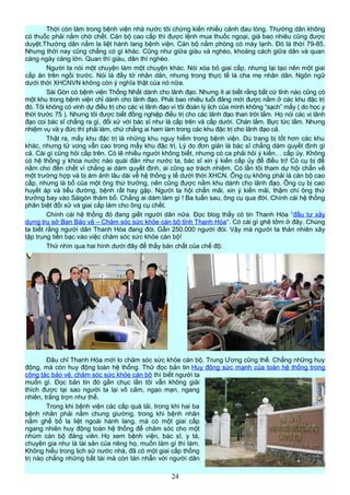 Thời còn làm trong bệnh viện nhà nước tôi chứng kiến nhiều cảnh đau lòng. Thường dân không
có thuốc phải nằm chờ chết. Cán bộ cao cấp thì được lệnh mua thuốc ngoại, giá bao nhiêu cũng được
duyệt.Thường dân nằm la liệt hành lang bệnh viện. Cán bộ nằm phòng có máy lạnh. Đó là thời 79-85.
Nhưng thời nay cũng chẳng có gì khác. Cũng như giữa giàu và nghèo, khoảng cách giữa dân và quan
càng ngày càng lớn. Quan thì giàu, dân thì nghèo.
Người ta nói một chuyện làm một chuyện khác. Nói xóa bỏ giai cấp, nhưng lại tạo nên một giai
cấp ăn trên ngồi trước. Nói là đầy tờ nhân dân, nhưng trong thực tế là cha mẹ nhân dân. Ngôn ngữ
dưới thời XHCNVN không còn ý nghĩa thật của nó nữa.
Sài Gòn có bệnh viện Thống Nhất dành cho lãnh đạo. Nhưng ít ai biết rằng bất cứ tỉnh nào cũng có
một khu trong bệnh viện chỉ dành cho lãnh đạo. Phải bao nhiêu tuổi đảng mới được nằm ở các khu đặc trị
đó. Tôi không có vinh dự điều trị cho các vị lãnh đạo vì tôi đoán lý lịch của mình không “sạch” mấy ( do học y
thời trước 75 ). Nhưng tôi được biết đồng nghiệp điều trị cho các lãnh đạo than trời lắm. Họ nói các vị lãnh
đạo coi bác sĩ chẳng ra gì, đối xử với bác sĩ như là cấp trên và cấp dưới. Chán lắm. Bực tức lắm. Nhưng
nhiệm vụ và y đức thì phải làm, chứ chẳng ai ham làm trong các khu đặc trị cho lãnh đạo cả.
Thật ra, mấy khu đặc trị là những khu nguy hiểm trong bệnh viện. Dù trang bị tốt hơn các khu
khác, nhưng tử vong vẫn cao trong mấy khu đặc trị. Lý do đơn giản là bác sĩ chẳng dám quyết định gì
cả. Cái gì cũng hỏi cấp trên. Có lẽ nhiều người không biết, nhưng có ca phải hỏi ý kiến… cấp ủy. Không
có hệ thống y khoa nước nào quái đản như nước ta, bác sĩ xin ý kiến cấp ủy để điều trị! Có cụ bị để
nằm cho đến chết vì chẳng ai dám quyết định, ai cũng sợ trách nhiệm. Có lần tôi tham dự hội chẩn về
một trường hợp và bị ám ảnh lâu dài về hệ thống y tế dưới thời XHCN. Ông cụ không phải là cán bộ cao
cấp, nhưng là bố của một ông thứ trưởng, nên cũng được nằm khu dành cho lãnh đạo. Ông cụ bị cao
huyết áp và tiểu đường, bệnh rất hay gặp. Người ta hội chẩn mãi, xin ý kiến mãi, thậm chí ông thứ
trưởng bay vào Sàigòn thăm bố. Chẳng ai dám làm gì ! Ba tuần sau, ông cụ qua đời. Chính cái hệ thống
phân biệt đối xử và giai cấp làm cho ông cụ chết.
Chính cái hệ thống đó đang giết người dân nữa. Đọc blog thấy có tin Thanh Hóa “đầu tư xây
dựng trụ sở Ban Bảo vệ – Chăm sóc sức khỏe cán bộ tỉnh Thanh Hóa“. Có cái gì ghê tởm ở đây. Chúng
ta biết rằng người dân Thanh Hóa đang đói. Gần 250.000 người đói. Vậy mà người ta thản nhiên xây
tập trung tiền bạc vào việc chăm sóc sức khỏe cán bộ!
Thử nhìn qua hai hình dưới đây để thấy bản chất của chế độ:
Đâu chỉ Thanh Hóa mới lo chăm sóc sức khỏe cán bộ. Trung Ương cũng thế. Chẳng những huy
động, mà còn huy động toàn hệ thống. Thử đọc bản tin Huy động sức mạnh của toàn hệ thống trong
công tác bảo vệ, chăm sóc sức khỏe cán bộ thì biết người ta
muốn gì. Đọc bản tin đó gần chục lần tôi vẫn không giải
thích được tại sao người ta lại vô cảm, ngạo mạn, ngang
nhiên, trắng trợn như thế.
Trong khi bệnh viện các cấp quá tải, trong khi hai ba
bệnh nhân phải nằm chung giường, trong khi bệnh nhân
nằm ghế bố la liệt ngoài hành lang, mà có một giai cấp
ngang nhiên huy động toàn hệ thống để chăm sóc cho một
nhúm cán bộ đảng viên. Họ xem bệnh viện, bác sĩ, y tá,
chuyên gia như là tài sản của riêng họ, muốn làm gì thì làm.
Không hiểu trong lịch sử nước nhà, đã có một giai cấp thống
trị nào chẳng những bất tài mà còn tàn nhẫn với người dân
24
 