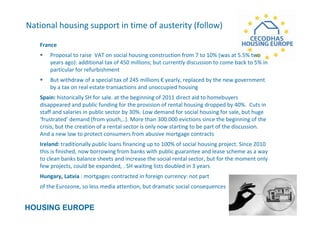 HOUSING EUROPE
18
National housing support in time of austerity (follow)
France
Proposal to raise VAT on social housing co...