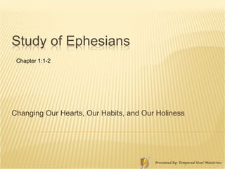 Changing Our Hearts, Our Habits, and Our Holiness  Chapter 1:1-2 