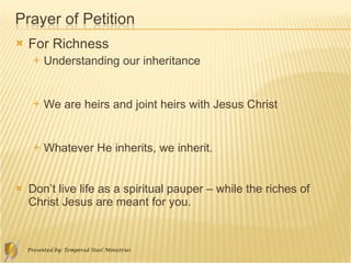 For Richness Understanding our inheritance We are heirs and joint heirs with Jesus Christ Whatever He inherits, we inherit. Don’t live life as a spiritual pauper – while the riches of Christ Jesus are meant for you. 