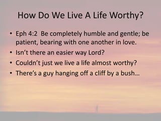 Ephesians 4, Walk in a manner worthy of the calling, our position as ...