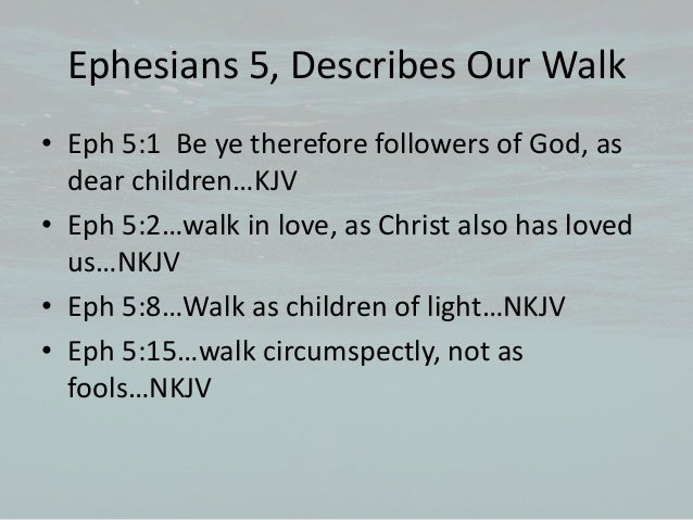 Ephesians 5, Our walk, He gave Himself up for us, God's wrath, childr…