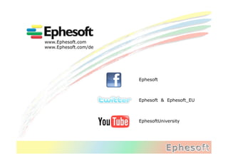 www.Ephesoft.com
www.Ephesoft.com/de




                      Ephesoft



                      Ephesoft & Ephesoft_EU



                      EphesoftUniversity
 