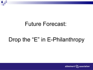 Future Forecast:  Drop the “E” in E-Philanthropy 