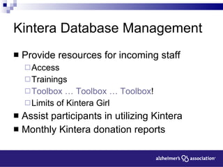 Kintera Database Management Provide resources for incoming staff Access Trainings Toolbox … Toolbox … Toolbox ! Limits of Kintera Girl Assist participants in utilizing Kintera Monthly Kintera donation reports 