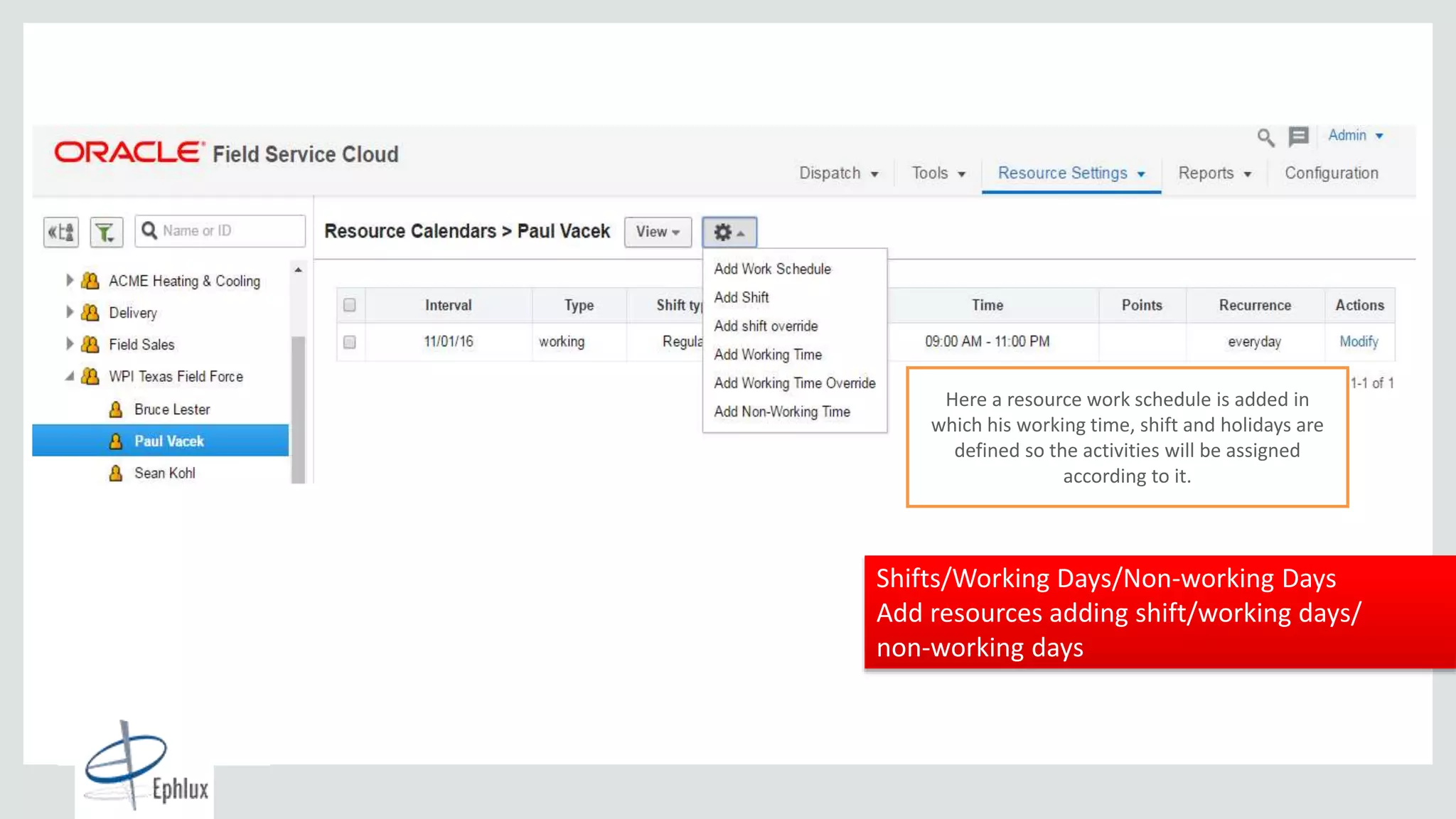 Copyright © 2015, Oracle and/or its affiliates. All rights reserved. |
2+ Billion
Cloud Transactions
per Day
Shifts/Working Days/Non-working Days
Add resources adding shift/working days/
non-working days
Here a resource work schedule is added in
which his working time, shift and holidays are
defined so the activities will be assigned
according to it.
 