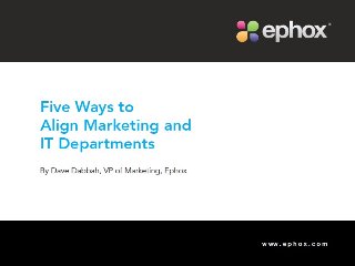 Five Surefire Ways to Align Marketing and IT Departments