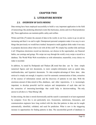 Page 12
CHAPTER TWO
2. LITERATURE REVIEW
2.1. OVERVIEW OF DATA MINING
Data mining have been employed successfully to build...