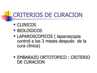 CRITERIOS DE CURACION CLINICOS BIOLOGICOS LAPAROSCOPICOS ( laparoscopia control a los 3 meses después  de la cura clínica) EMBARAZO ORTOTOPICO : CRITERIO DE CURACION 