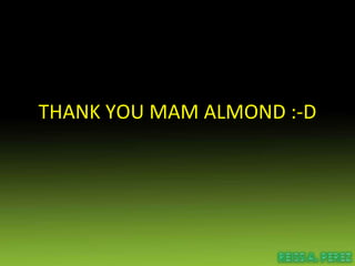 THANK YOU MAM ALMOND :-D 