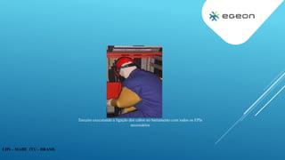 EHS – MABE ITU - BRASIL
Terceiro executando a ligação dos cabos no barramento com todos os EPIs
necessários
 